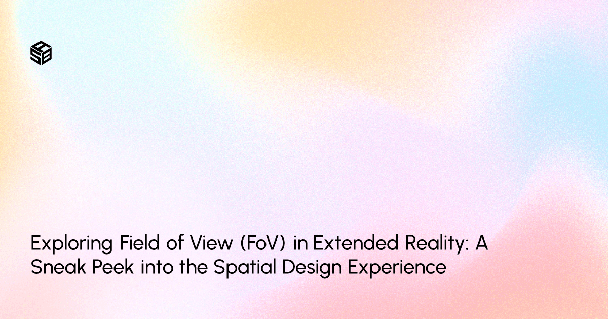 Exploring Field of View (FoV) in Extended Reality: A Sneak Peek into the Spatial Design Experience
