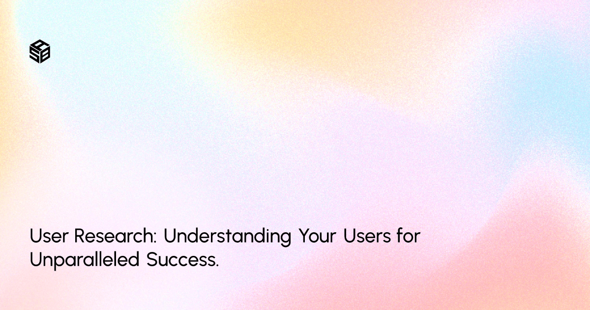 User Research: Understanding Your Users for Unparalleled Success.